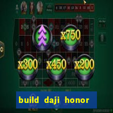 build daji honor of kings